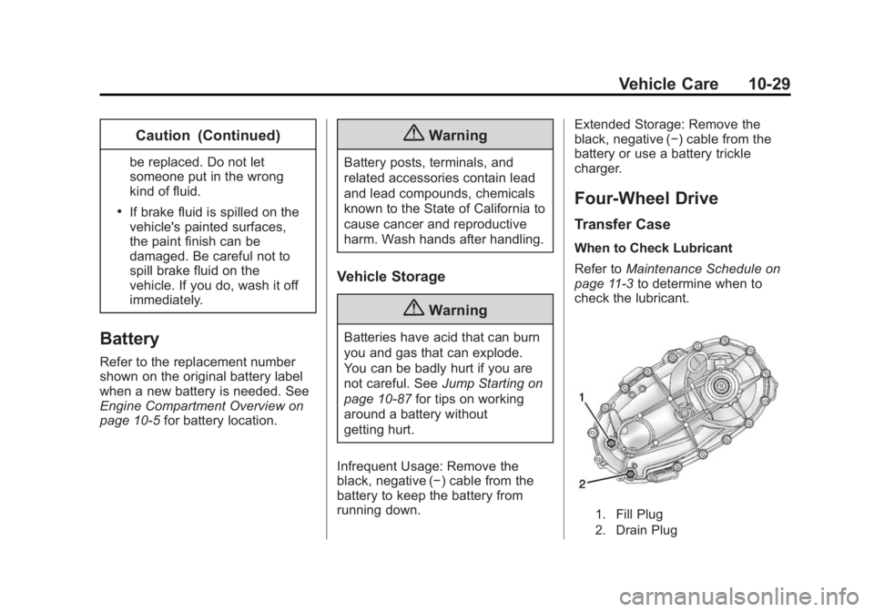 GMC SIERRA 2015  Owners Manual Black plate (29,1)GMC 2015i Sierra Denali Owner Manual (GMNA-Localizing-U.S./Canada/
Mexico-8431500) - 2015 - crc - 6/20/14
Vehicle Care 10-29
Caution (Continued)
be replaced. Do not let
someone put i