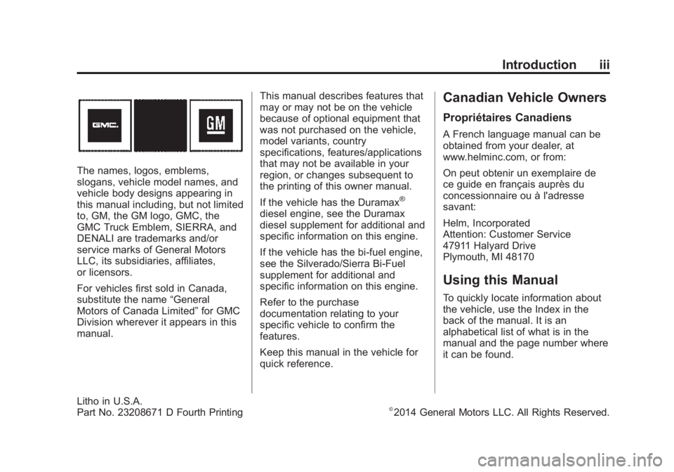 GMC SIERRA 2015  Owners Manual Black plate (3,1)GMC 2015i Sierra Denali Owner Manual (GMNA-Localizing-U.S./Canada/
Mexico-8431500) - 2015 - crc - 9/9/14
Introduction iii
The names, logos, emblems,
slogans, vehicle model names, and
