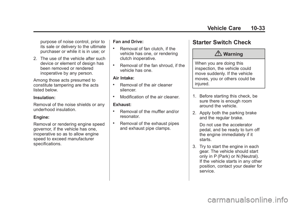 GMC SIERRA 2015 Owners Manual Black plate (33,1)GMC 2015i Sierra Denali Owner Manual (GMNA-Localizing-U.S./Canada/
Mexico-8431500) - 2015 - crc - 6/20/14
Vehicle Care 10-33
purpose of noise control, prior to
its sale or delivery t GMC SIERRA 2015 Owners Manual Black plate (33,1)GMC 2015i Sierra Denali Owner Manual (GMNA-Localizing-U.S./Canada/
Mexico-8431500) - 2015 - crc - 6/20/14
Vehicle Care 10-33
purpose of noise control, prior to
its sale or delivery t