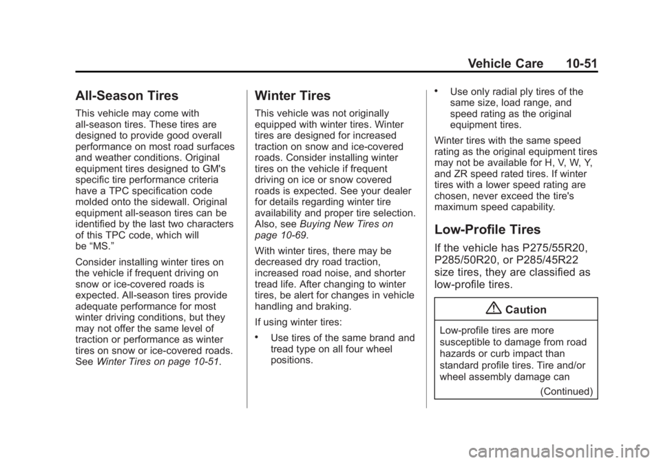 GMC SIERRA 2015 Owners Manual Black plate (51,1)GMC 2015i Sierra Denali Owner Manual (GMNA-Localizing-U.S./Canada/
Mexico-8431500) - 2015 - crc - 6/20/14
Vehicle Care 10-51
All-Season Tires
This vehicle may come with
all-season ti GMC SIERRA 2015 Owners Manual Black plate (51,1)GMC 2015i Sierra Denali Owner Manual (GMNA-Localizing-U.S./Canada/
Mexico-8431500) - 2015 - crc - 6/20/14
Vehicle Care 10-51
All-Season Tires
This vehicle may come with
all-season ti
