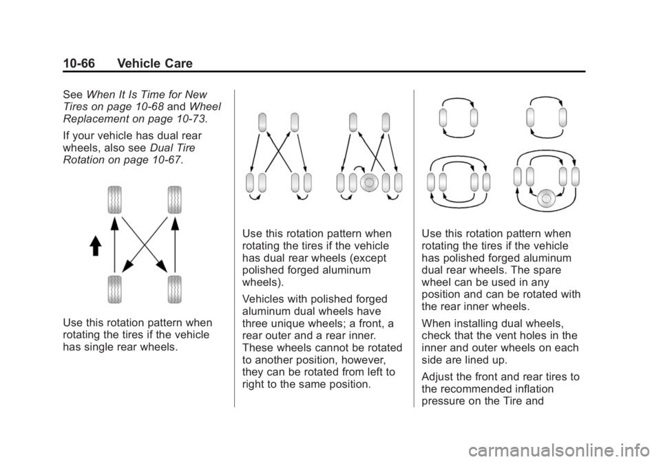 GMC SIERRA 2015 Owners Manual Black plate (66,1)GMC 2015i Sierra Denali Owner Manual (GMNA-Localizing-U.S./Canada/
Mexico-8431500) - 2015 - crc - 6/20/14
10-66 Vehicle Care
SeeWhen It Is Time for New
Tires on page 10-68 andWheel
R GMC SIERRA 2015 Owners Manual Black plate (66,1)GMC 2015i Sierra Denali Owner Manual (GMNA-Localizing-U.S./Canada/
Mexico-8431500) - 2015 - crc - 6/20/14
10-66 Vehicle Care
SeeWhen It Is Time for New
Tires on page 10-68 andWheel
R