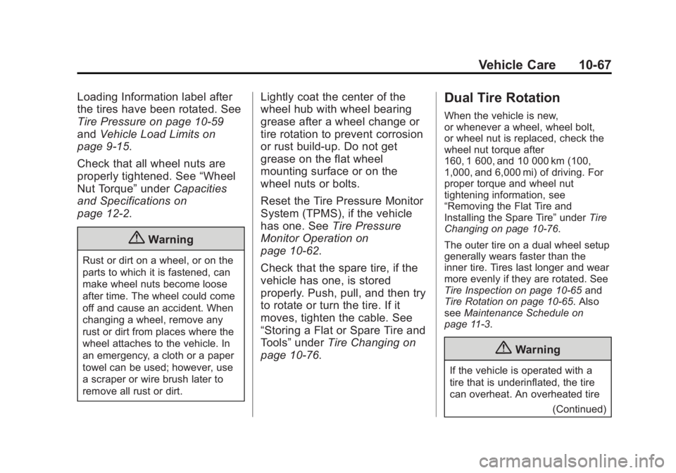 GMC SIERRA 2015 Owners Manual Black plate (67,1)GMC 2015i Sierra Denali Owner Manual (GMNA-Localizing-U.S./Canada/
Mexico-8431500) - 2015 - crc - 6/20/14
Vehicle Care 10-67
Loading Information label after
the tires have been rotat GMC SIERRA 2015 Owners Manual Black plate (67,1)GMC 2015i Sierra Denali Owner Manual (GMNA-Localizing-U.S./Canada/
Mexico-8431500) - 2015 - crc - 6/20/14
Vehicle Care 10-67
Loading Information label after
the tires have been rotat