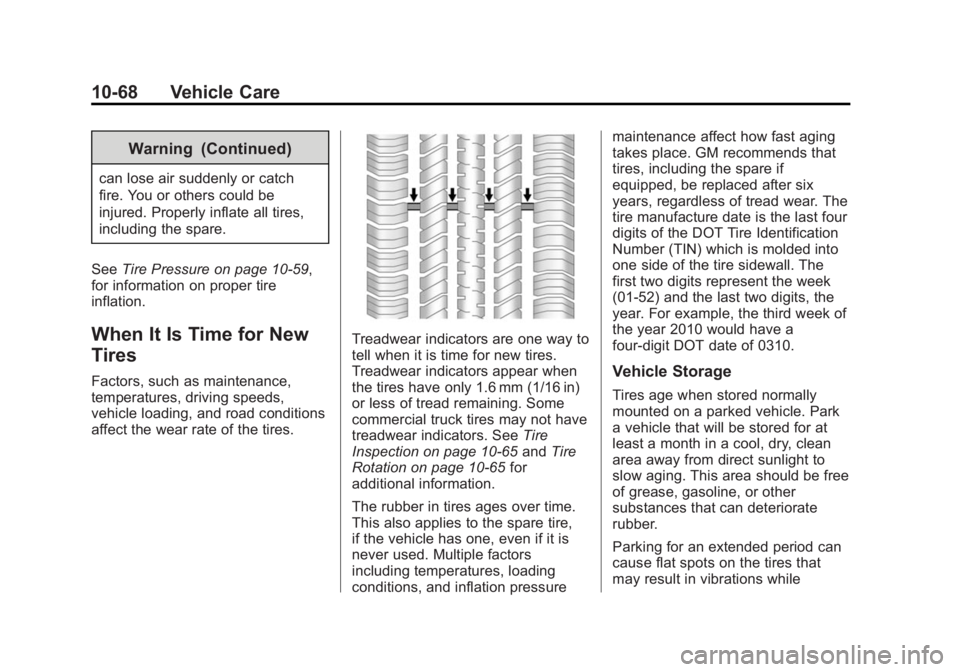 GMC SIERRA 2015 Owners Manual Black plate (68,1)GMC 2015i Sierra Denali Owner Manual (GMNA-Localizing-U.S./Canada/
Mexico-8431500) - 2015 - crc - 6/20/14
10-68 Vehicle Care
Warning (Continued)
can lose air suddenly or catch
fire. GMC SIERRA 2015 Owners Manual Black plate (68,1)GMC 2015i Sierra Denali Owner Manual (GMNA-Localizing-U.S./Canada/
Mexico-8431500) - 2015 - crc - 6/20/14
10-68 Vehicle Care
Warning (Continued)
can lose air suddenly or catch
fire.