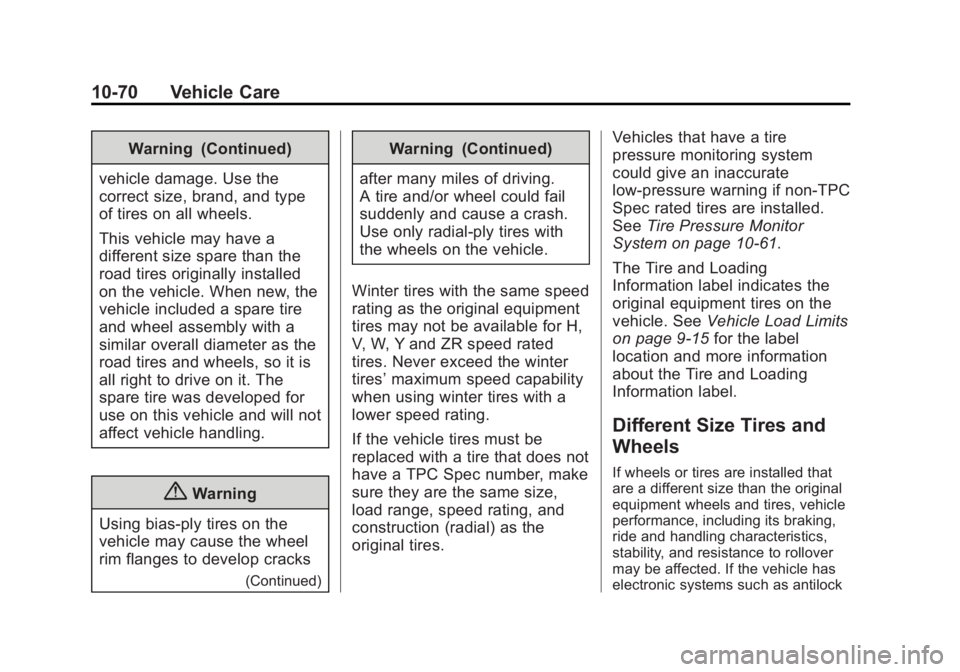 GMC SIERRA 2015 Owners Manual Black plate (70,1)GMC 2015i Sierra Denali Owner Manual (GMNA-Localizing-U.S./Canada/
Mexico-8431500) - 2015 - crc - 6/20/14
10-70 Vehicle Care
Warning (Continued)
vehicle damage. Use the
correct size, GMC SIERRA 2015 Owners Manual Black plate (70,1)GMC 2015i Sierra Denali Owner Manual (GMNA-Localizing-U.S./Canada/
Mexico-8431500) - 2015 - crc - 6/20/14
10-70 Vehicle Care
Warning (Continued)
vehicle damage. Use the
correct size,