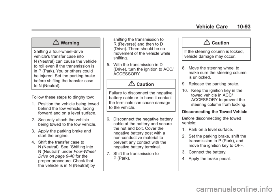 GMC SIERRA 2015 Owners Manual Black plate (93,1)GMC 2015i Sierra Denali Owner Manual (GMNA-Localizing-U.S./Canada/
Mexico-8431500) - 2015 - crc - 6/20/14
Vehicle Care 10-93
{Warning
Shifting a four-wheel-drive
vehicle's transf GMC SIERRA 2015 Owners Manual Black plate (93,1)GMC 2015i Sierra Denali Owner Manual (GMNA-Localizing-U.S./Canada/
Mexico-8431500) - 2015 - crc - 6/20/14
Vehicle Care 10-93
{Warning
Shifting a four-wheel-drive
vehicle's transf