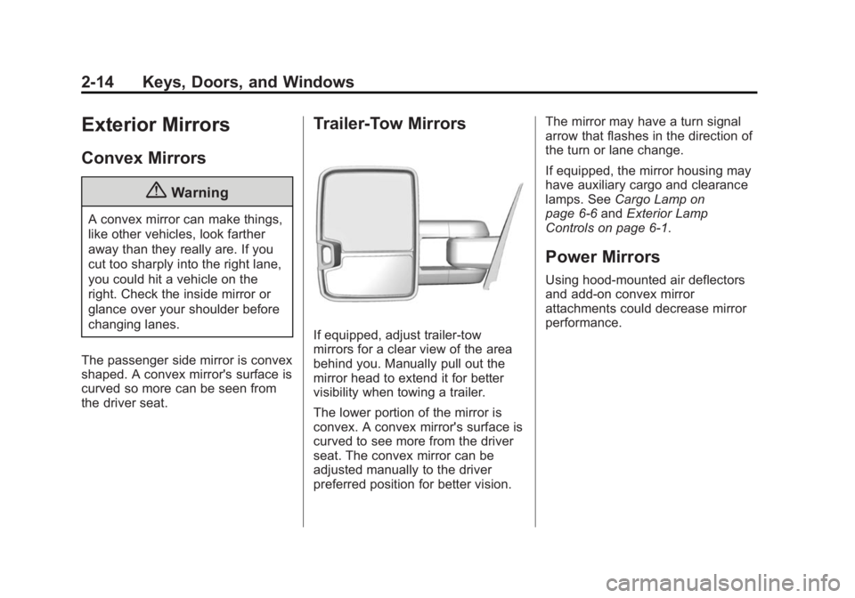 GMC SIERRA 2015  Owners Manual Black plate (14,1)GMC 2015i Sierra Denali Owner Manual (GMNA-Localizing-U.S./Canada/
Mexico-8431500) - 2015 - CRC - 6/20/14
2-14 Keys, Doors, and Windows
Exterior Mirrors
Convex Mirrors
{Warning
A con