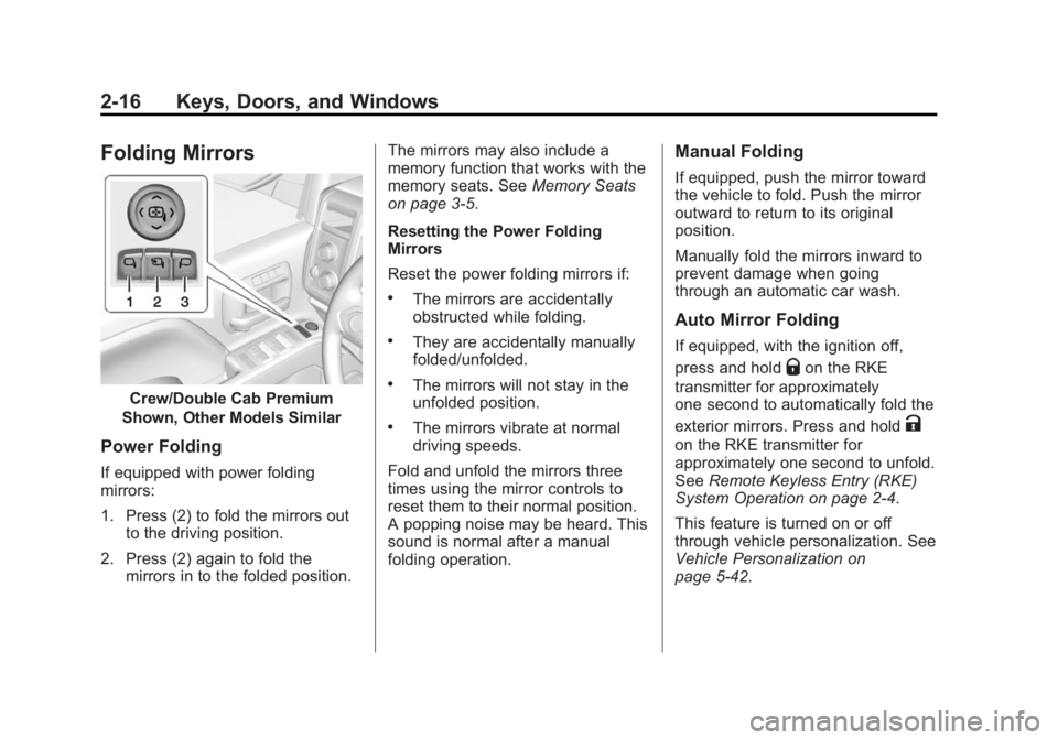 GMC SIERRA 2015  Owners Manual Black plate (16,1)GMC 2015i Sierra Denali Owner Manual (GMNA-Localizing-U.S./Canada/
Mexico-8431500) - 2015 - CRC - 6/20/14
2-16 Keys, Doors, and Windows
Folding Mirrors
Crew/Double Cab Premium
Shown,