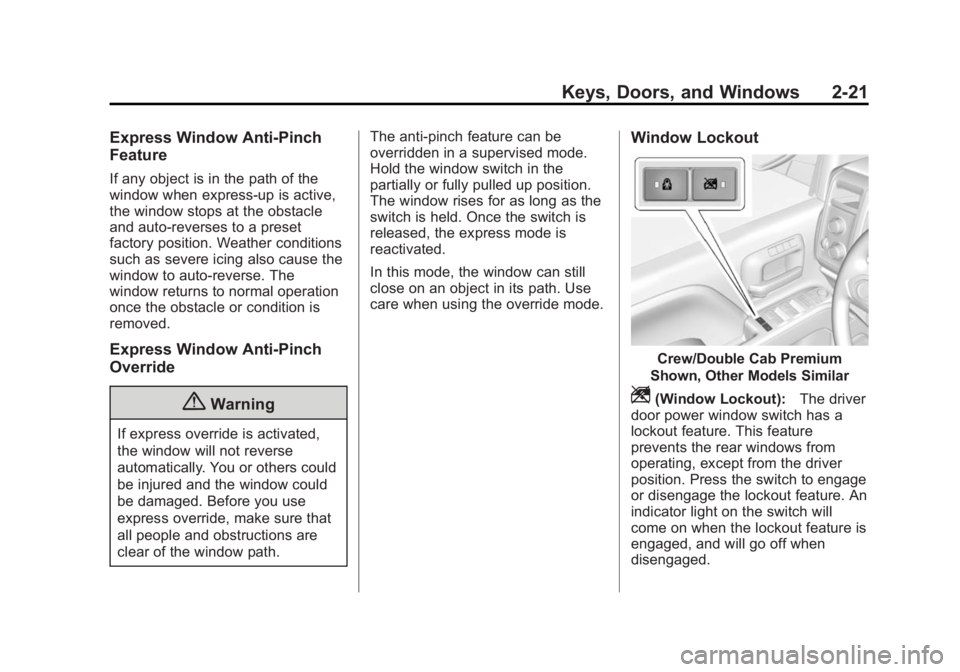 GMC SIERRA 2015 Service Manual Black plate (21,1)GMC 2015i Sierra Denali Owner Manual (GMNA-Localizing-U.S./Canada/
Mexico-8431500) - 2015 - CRC - 6/20/14
Keys, Doors, and Windows 2-21
Express Window Anti-Pinch
Feature
If any objec