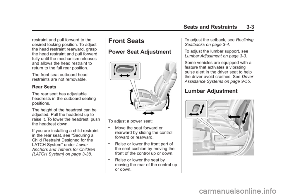 GMC SIERRA 2015  Owners Manual Black plate (3,1)GMC 2015i Sierra Denali Owner Manual (GMNA-Localizing-U.S./Canada/
Mexico-8431500) - 2015 - crc - 6/20/14
Seats and Restraints 3-3
restraint and pull forward to the
desired locking po