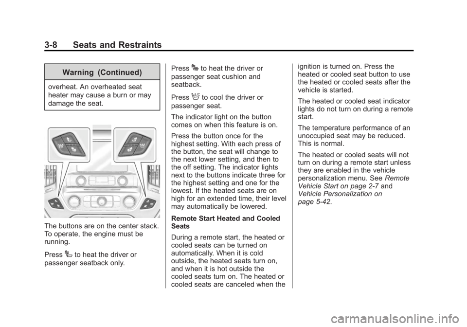 GMC SIERRA 2015 Repair Manual Black plate (8,1)GMC 2015i Sierra Denali Owner Manual (GMNA-Localizing-U.S./Canada/
Mexico-8431500) - 2015 - crc - 6/20/14
3-8 Seats and Restraints
Warning (Continued)
overheat. An overheated seat
hea GMC SIERRA 2015 Repair Manual Black plate (8,1)GMC 2015i Sierra Denali Owner Manual (GMNA-Localizing-U.S./Canada/
Mexico-8431500) - 2015 - crc - 6/20/14
3-8 Seats and Restraints
Warning (Continued)
overheat. An overheated seat
hea