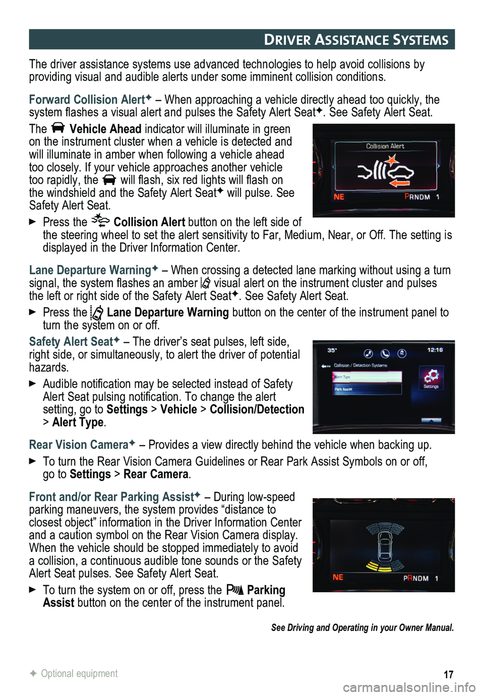 GMC SIERRA 2015 Get To Know Guide 17
DrIver assIstance systems
The driver assistance systems use advanced technologies to help avoid collisions by
providing visual and audible alerts under some imminent collision conditions.
Forwar GMC SIERRA 2015 Get To Know Guide 17
DrIver assIstance systems
The driver assistance systems use advanced technologies to help avoid collisions by
providing visual and audible alerts under some imminent collision conditions.
Forwar