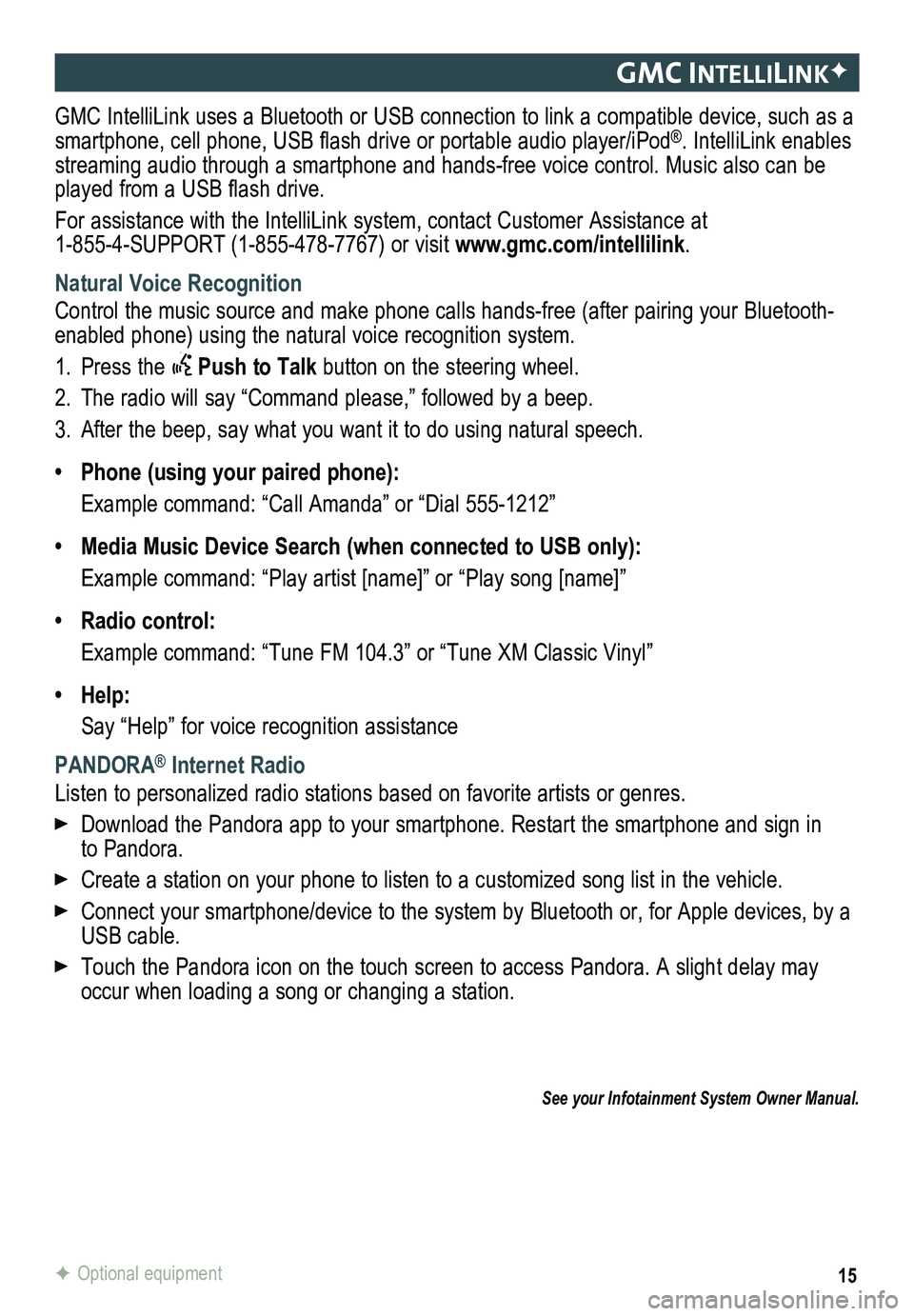 GMC SIERRA HD 2015 Get To Know Guide 15
gmc IntellIlIn KF
GMC IntelliLink uses a Bluetooth or USB connection to link a compatible device, such as a smartphone, cell phone, USB flash drive or portable audio player/iPod®. IntelliLink enab GMC SIERRA HD 2015 Get To Know Guide 15
gmc IntellIlIn KF
GMC IntelliLink uses a Bluetooth or USB connection to link a compatible device, such as a smartphone, cell phone, USB flash drive or portable audio player/iPod®. IntelliLink enab