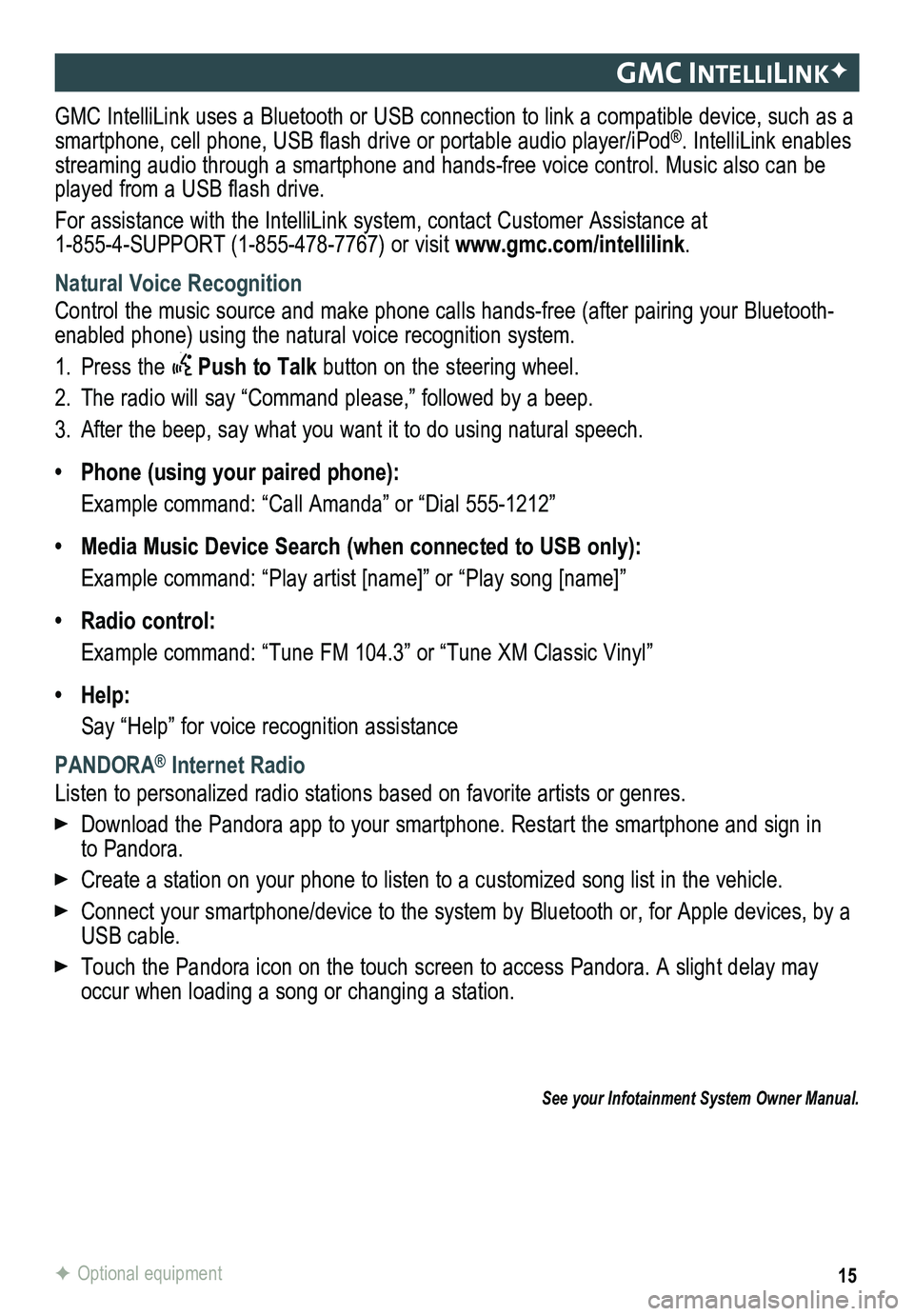 GMC SIERRA HD 2015  Get To Know Guide 15
gmc IntellIlIn KF
GMC IntelliLink uses a Bluetooth or USB connection to link a compatible device, such as a smartphone, cell phone, USB flash drive or portable audio player/iPod®. IntelliLink enab
