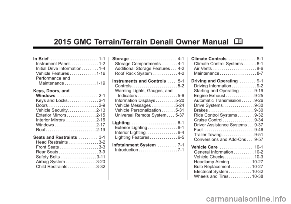 GMC TERRAIN 2015  Owners Manual Black plate (1,1)GMC Terrain/Terrain Denali Owner Manual (GMNA-Localizing-U.S./Canada/
Mexico-7707484) - 2015 - crc - 10/1/14
2015 GMC Terrain/Terrain Denali Owner ManualM
In Brief. . . . . . . . . . 