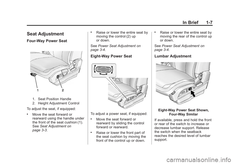 GMC TERRAIN 2015  Owners Manual Black plate (7,1)GMC Terrain/Terrain Denali Owner Manual (GMNA-Localizing-U.S./Canada/
Mexico-7707484) - 2015 - crc - 10/1/14
In Brief 1-7
Seat Adjustment
Four-Way Power Seat
1. Seat Position Handle
2