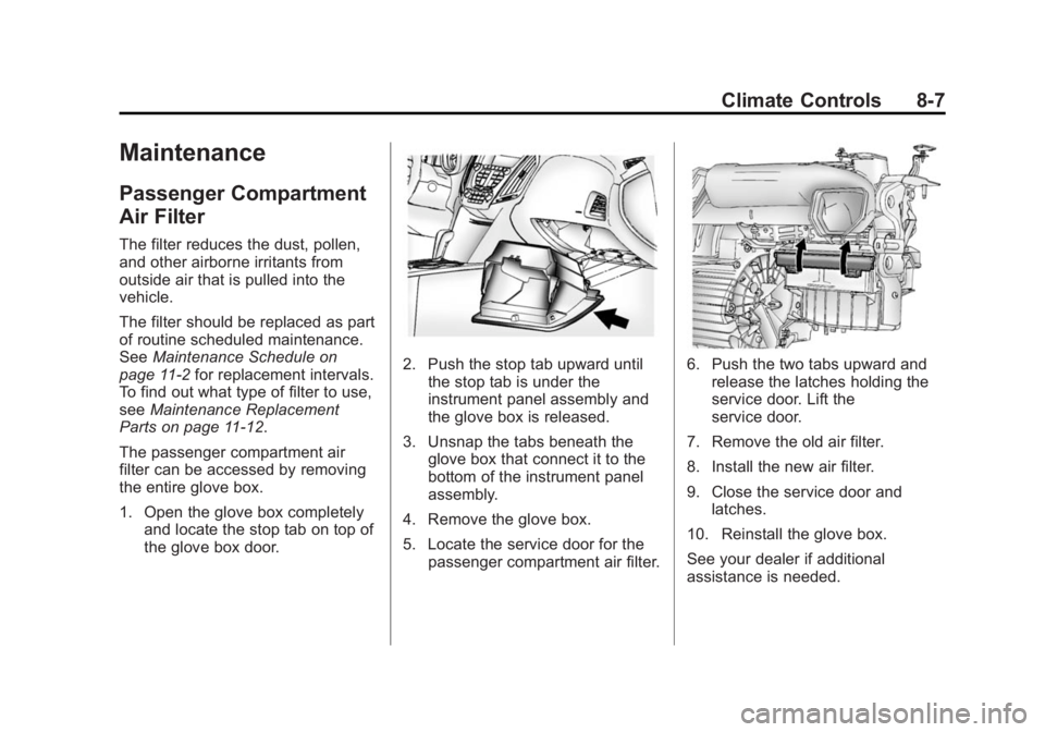 GMC TERRAIN 2015  Owners Manual Black plate (7,1)GMC Terrain/Terrain Denali Owner Manual (GMNA-Localizing-U.S./Canada/
Mexico-7707484) - 2015 - crc - 10/1/14
Climate Controls 8-7
Maintenance
Passenger Compartment
Air Filter
The filt