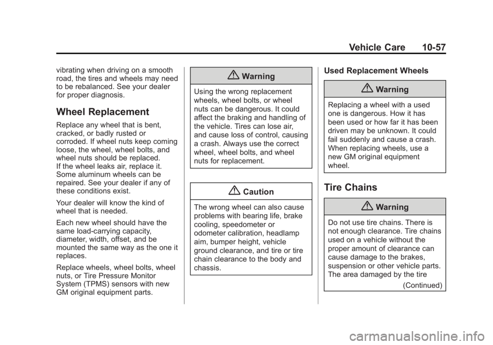 GMC TERRAIN 2015  Owners Manual Black plate (57,1)GMC Terrain/Terrain Denali Owner Manual (GMNA-Localizing-U.S./Canada/
Mexico-7707484) - 2015 - crc - 10/1/14
Vehicle Care 10-57
vibrating when driving on a smooth
road, the tires and