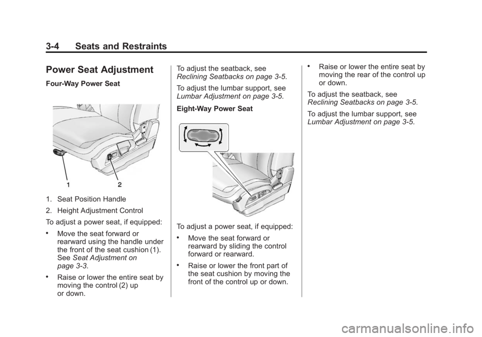 GMC TERRAIN 2015  Owners Manual Black plate (4,1)GMC Terrain/Terrain Denali Owner Manual (GMNA-Localizing-U.S./Canada/
Mexico-7707484) - 2015 - crc - 10/1/14
3-4 Seats and Restraints
Power Seat Adjustment
Four-Way Power Seat
1. Seat