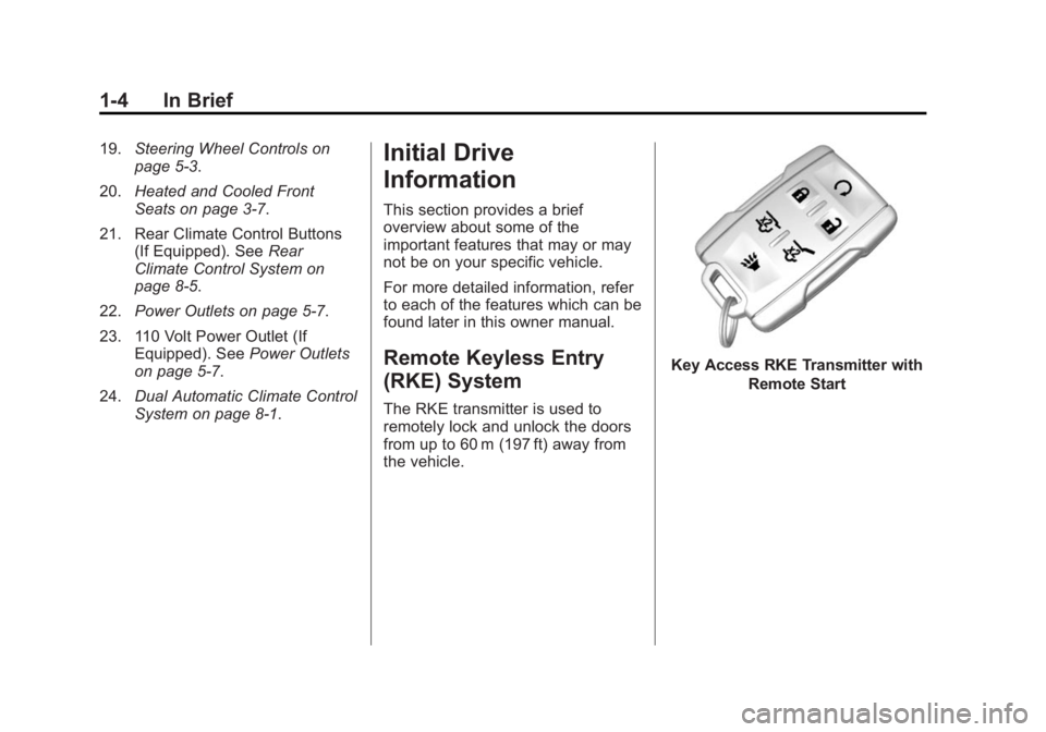 GMC YUKON 2015  Owners Manual Black plate (4,1)GMC Yukon/Yukon XL Owner Manual (GMNA-Localizing-U.S./Canada/
Mexico-7063682) - 2015 - crc - 6/5/14
1-4 In Brief
19.Steering Wheel Controls on
page 5-3.
20. Heated and Cooled Front
Se