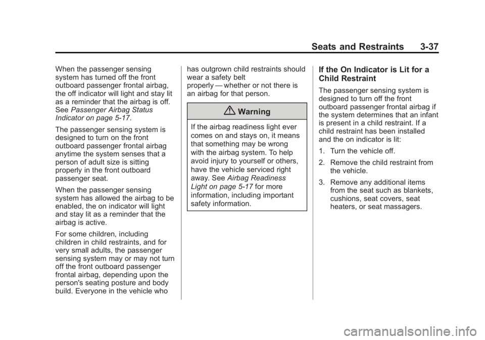 GMC YUKON 2015 Owners Manual Black plate (37,1)GMC Yukon/Yukon XL Owner Manual (GMNA-Localizing-U.S./Canada/
Mexico-7063682) - 2015 - crc - 6/5/14
Seats and Restraints 3-37
When the passenger sensing
system has turned off the fro GMC YUKON 2015 Owners Manual Black plate (37,1)GMC Yukon/Yukon XL Owner Manual (GMNA-Localizing-U.S./Canada/
Mexico-7063682) - 2015 - crc - 6/5/14
Seats and Restraints 3-37
When the passenger sensing
system has turned off the fro