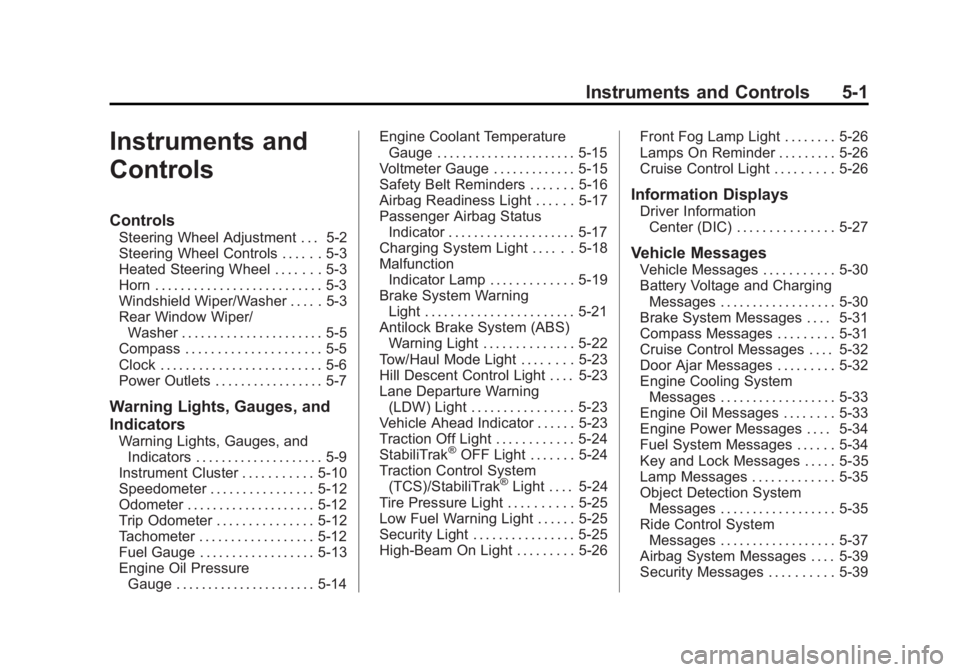 GMC YUKON 2015  Owners Manual Black plate (1,1)GMC Yukon/Yukon XL Owner Manual (GMNA-Localizing-U.S./Canada/
Mexico-7063682) - 2015 - crc - 6/5/14
Instruments and Controls 5-1
Instruments and
Controls
Controls
Steering Wheel Adjus