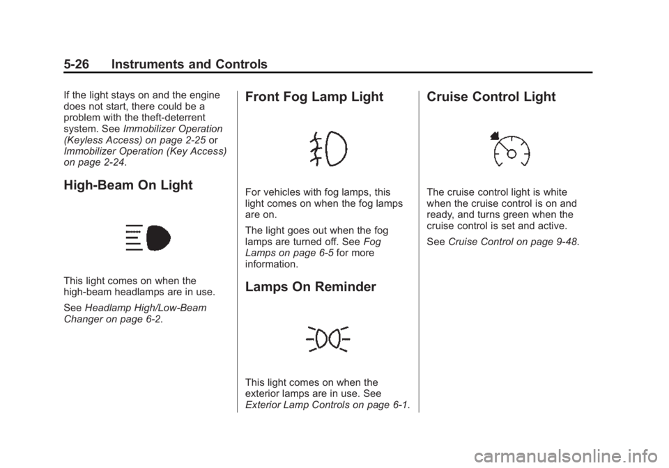 GMC YUKON 2015  Owners Manual Black plate (26,1)GMC Yukon/Yukon XL Owner Manual (GMNA-Localizing-U.S./Canada/
Mexico-7063682) - 2015 - crc - 6/5/14
5-26 Instruments and Controls
If the light stays on and the engine
does not start,