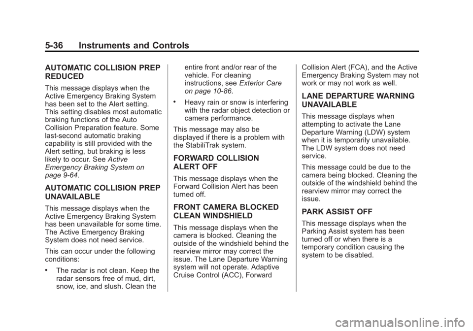 GMC YUKON 2015 Owners Manual Black plate (36,1)GMC Yukon/Yukon XL Owner Manual (GMNA-Localizing-U.S./Canada/
Mexico-7063682) - 2015 - crc - 6/5/14
5-36 Instruments and Controls
AUTOMATIC COLLISION PREP
REDUCED
This message displa GMC YUKON 2015 Owners Manual Black plate (36,1)GMC Yukon/Yukon XL Owner Manual (GMNA-Localizing-U.S./Canada/
Mexico-7063682) - 2015 - crc - 6/5/14
5-36 Instruments and Controls
AUTOMATIC COLLISION PREP
REDUCED
This message displa