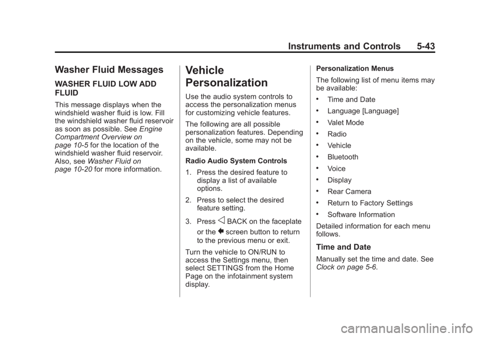 GMC YUKON 2015  Owners Manual Black plate (43,1)GMC Yukon/Yukon XL Owner Manual (GMNA-Localizing-U.S./Canada/
Mexico-7063682) - 2015 - crc - 6/5/14
Instruments and Controls 5-43
Washer Fluid Messages
WASHER FLUID LOW ADD
FLUID
Thi