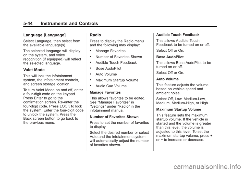 GMC YUKON 2015 Owners Guide Black plate (44,1)GMC Yukon/Yukon XL Owner Manual (GMNA-Localizing-U.S./Canada/
Mexico-7063682) - 2015 - crc - 6/5/14
5-44 Instruments and Controls
Language [Language]
Select Language, then select fro