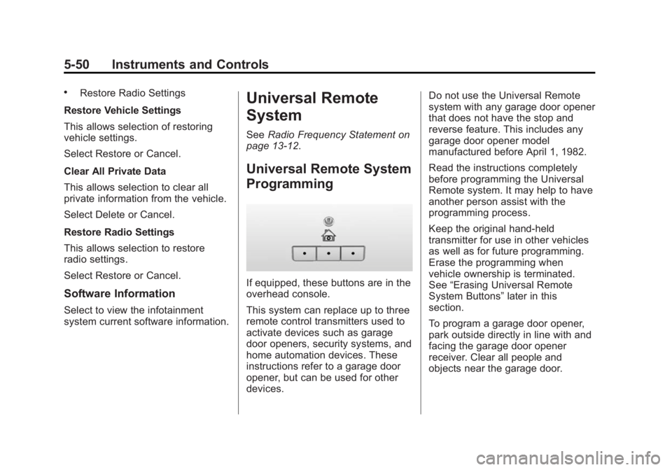 GMC YUKON 2015 User Guide Black plate (50,1)GMC Yukon/Yukon XL Owner Manual (GMNA-Localizing-U.S./Canada/
Mexico-7063682) - 2015 - crc - 6/5/14
5-50 Instruments and Controls
.Restore Radio Settings
Restore Vehicle Settings
Thi