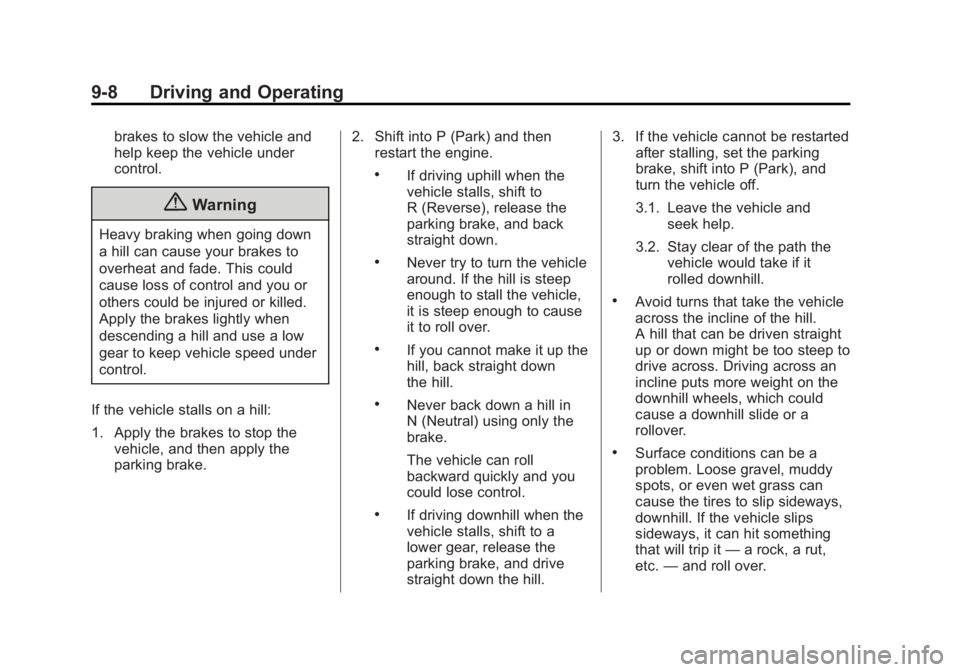 GMC YUKON 2015  Owners Manual Black plate (8,1)GMC Yukon/Yukon XL Owner Manual (GMNA-Localizing-U.S./Canada/
Mexico-7063682) - 2015 - CRC - 6/5/14
9-8 Driving and Operating
brakes to slow the vehicle and
help keep the vehicle unde