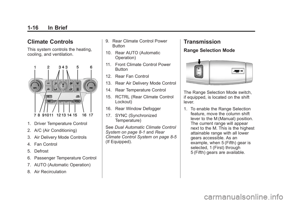 GMC YUKON 2015  Owners Manual Black plate (16,1)GMC Yukon/Yukon XL Owner Manual (GMNA-Localizing-U.S./Canada/
Mexico-7063682) - 2015 - crc - 6/5/14
1-16 In Brief
Climate Controls
This system controls the heating,
cooling, and vent