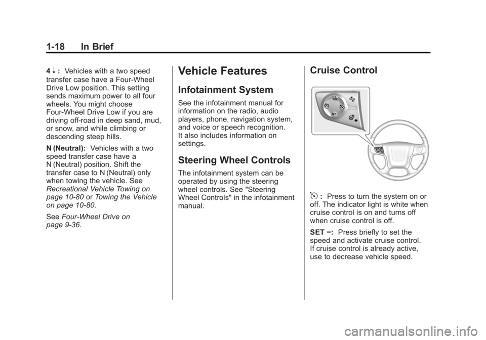 GMC YUKON 2015 Owners Guide Black plate (18,1)GMC Yukon/Yukon XL Owner Manual (GMNA-Localizing-U.S./Canada/
Mexico-7063682) - 2015 - crc - 6/5/14
1-18 In Brief
4n:Vehicles with a two speed
transfer case have a Four-Wheel
Drive L