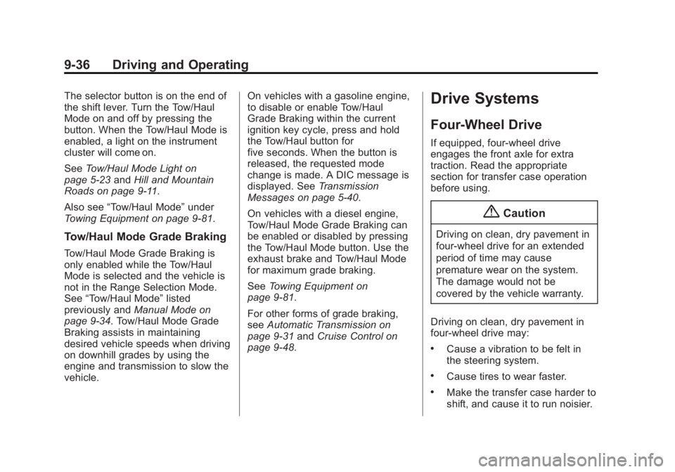 GMC YUKON 2015 Manual PDF Black plate (36,1)GMC Yukon/Yukon XL Owner Manual (GMNA-Localizing-U.S./Canada/
Mexico-7063682) - 2015 - CRC - 6/5/14
9-36 Driving and Operating
The selector button is on the end of
the shift lever. T GMC YUKON 2015 Manual PDF Black plate (36,1)GMC Yukon/Yukon XL Owner Manual (GMNA-Localizing-U.S./Canada/
Mexico-7063682) - 2015 - CRC - 6/5/14
9-36 Driving and Operating
The selector button is on the end of
the shift lever. T