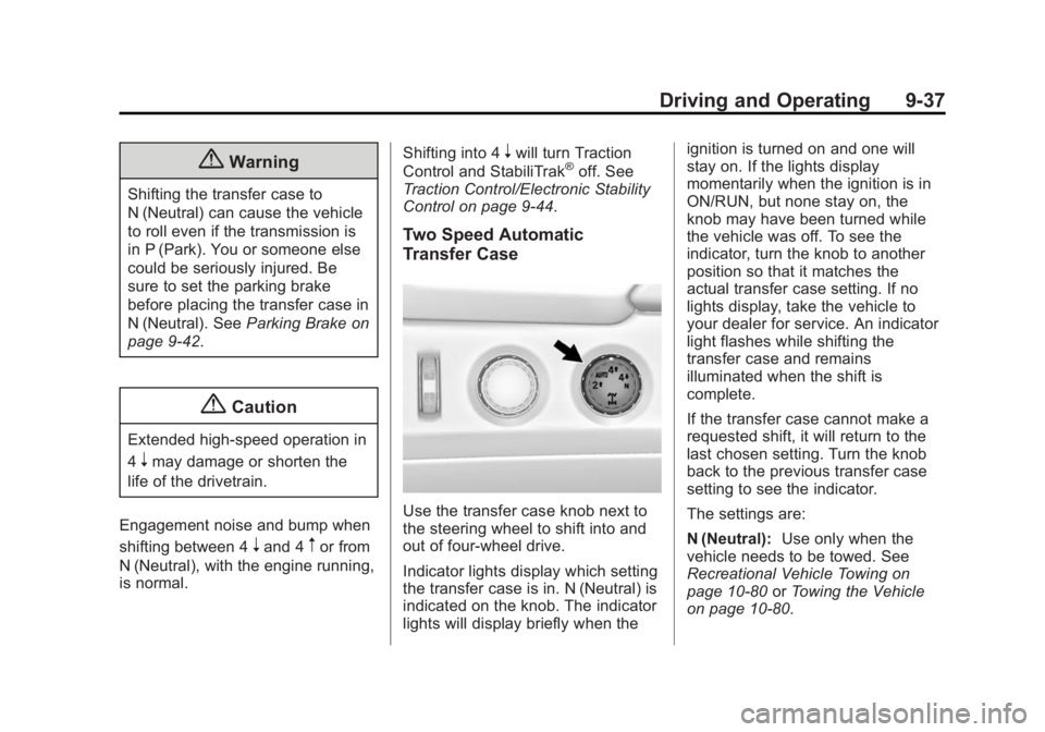 GMC YUKON 2015  Owners Manual Black plate (37,1)GMC Yukon/Yukon XL Owner Manual (GMNA-Localizing-U.S./Canada/
Mexico-7063682) - 2015 - CRC - 6/5/14
Driving and Operating 9-37
{Warning
Shifting the transfer case to
N (Neutral) can 