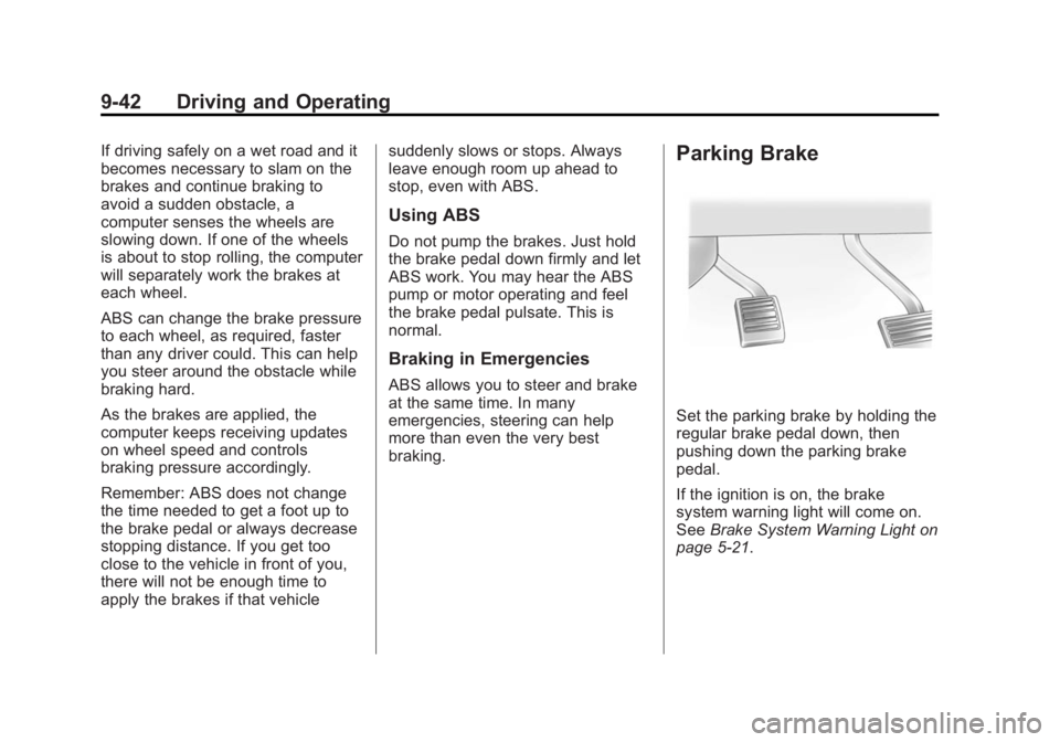 GMC YUKON 2015  Owners Manual Black plate (42,1)GMC Yukon/Yukon XL Owner Manual (GMNA-Localizing-U.S./Canada/
Mexico-7063682) - 2015 - CRC - 6/5/14
9-42 Driving and Operating
If driving safely on a wet road and it
becomes necessar