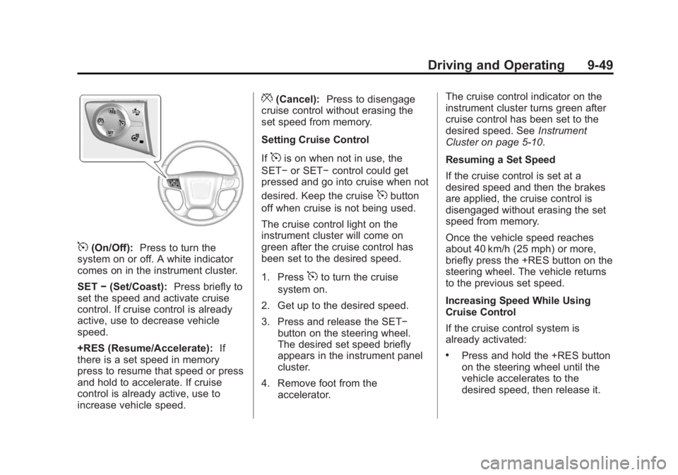 GMC YUKON 2015  Owners Manual Black plate (49,1)GMC Yukon/Yukon XL Owner Manual (GMNA-Localizing-U.S./Canada/
Mexico-7063682) - 2015 - CRC - 6/5/14
Driving and Operating 9-49
5(On/Off):Press to turn the
system on or off. A white i