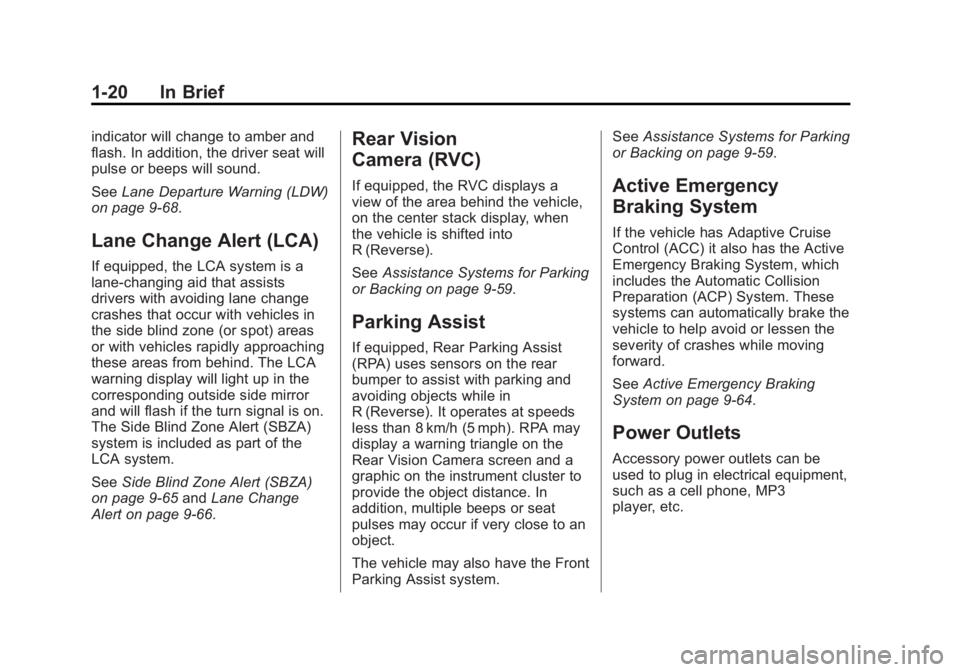 GMC YUKON 2015 Owners Guide Black plate (20,1)GMC Yukon/Yukon XL Owner Manual (GMNA-Localizing-U.S./Canada/
Mexico-7063682) - 2015 - crc - 6/5/14
1-20 In Brief
indicator will change to amber and
flash. In addition, the driver se GMC YUKON 2015 Owners Guide Black plate (20,1)GMC Yukon/Yukon XL Owner Manual (GMNA-Localizing-U.S./Canada/
Mexico-7063682) - 2015 - crc - 6/5/14
1-20 In Brief
indicator will change to amber and
flash. In addition, the driver se