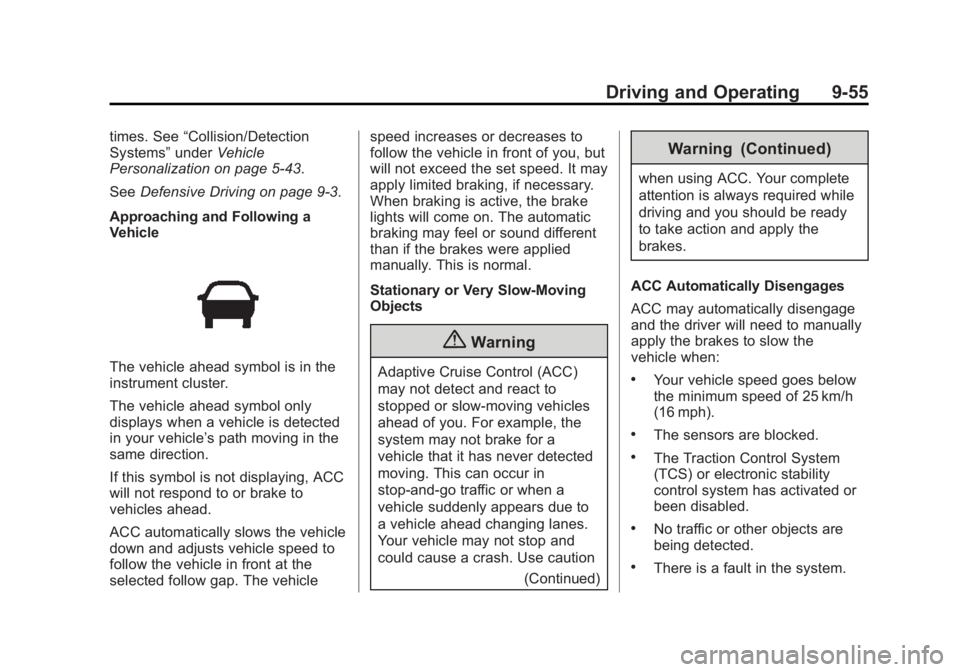 GMC YUKON 2015 Repair Manual Black plate (55,1)GMC Yukon/Yukon XL Owner Manual (GMNA-Localizing-U.S./Canada/
Mexico-7063682) - 2015 - CRC - 6/5/14
Driving and Operating 9-55
times. See“Collision/Detection
Systems” underVehicl GMC YUKON 2015 Repair Manual Black plate (55,1)GMC Yukon/Yukon XL Owner Manual (GMNA-Localizing-U.S./Canada/
Mexico-7063682) - 2015 - CRC - 6/5/14
Driving and Operating 9-55
times. See“Collision/Detection
Systems” underVehicl