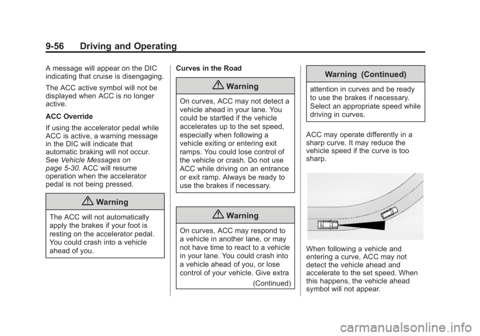 GMC YUKON 2015 Repair Manual Black plate (56,1)GMC Yukon/Yukon XL Owner Manual (GMNA-Localizing-U.S./Canada/
Mexico-7063682) - 2015 - CRC - 6/5/14
9-56 Driving and Operating
A message will appear on the DIC
indicating that cruise GMC YUKON 2015 Repair Manual Black plate (56,1)GMC Yukon/Yukon XL Owner Manual (GMNA-Localizing-U.S./Canada/
Mexico-7063682) - 2015 - CRC - 6/5/14
9-56 Driving and Operating
A message will appear on the DIC
indicating that cruise