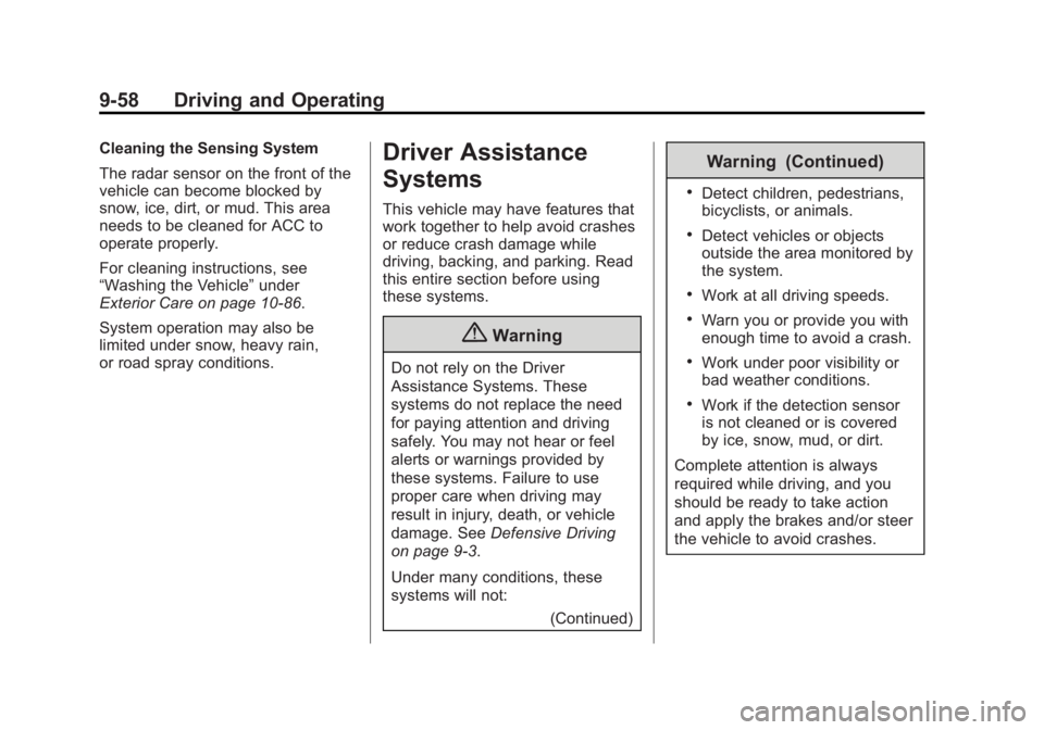 GMC YUKON 2015  Owners Manual Black plate (58,1)GMC Yukon/Yukon XL Owner Manual (GMNA-Localizing-U.S./Canada/
Mexico-7063682) - 2015 - CRC - 6/5/14
9-58 Driving and Operating
Cleaning the Sensing System
The radar sensor on the fro