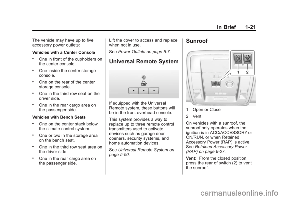 GMC YUKON 2015  Owners Manual Black plate (21,1)GMC Yukon/Yukon XL Owner Manual (GMNA-Localizing-U.S./Canada/
Mexico-7063682) - 2015 - crc - 6/5/14
In Brief 1-21
The vehicle may have up to five
accessory power outlets:
Vehicles wi