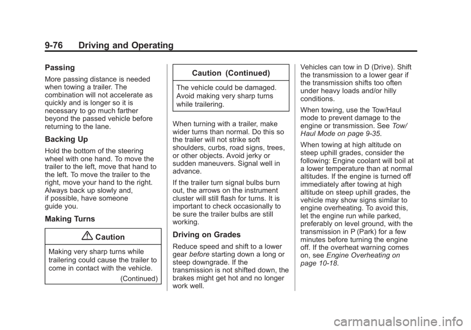 GMC YUKON 2015 Owners Guide Black plate (76,1)GMC Yukon/Yukon XL Owner Manual (GMNA-Localizing-U.S./Canada/
Mexico-7063682) - 2015 - CRC - 6/5/14
9-76 Driving and Operating
Passing
More passing distance is needed
when towing a t GMC YUKON 2015 Owners Guide Black plate (76,1)GMC Yukon/Yukon XL Owner Manual (GMNA-Localizing-U.S./Canada/
Mexico-7063682) - 2015 - CRC - 6/5/14
9-76 Driving and Operating
Passing
More passing distance is needed
when towing a t
