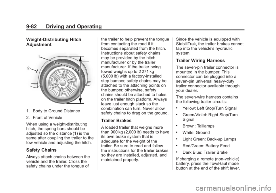 GMC YUKON 2015 Owners Manual Black plate (82,1)GMC Yukon/Yukon XL Owner Manual (GMNA-Localizing-U.S./Canada/
Mexico-7063682) - 2015 - CRC - 6/5/14
9-82 Driving and Operating
Weight-Distributing Hitch
Adjustment
1. Body to Ground GMC YUKON 2015 Owners Manual Black plate (82,1)GMC Yukon/Yukon XL Owner Manual (GMNA-Localizing-U.S./Canada/
Mexico-7063682) - 2015 - CRC - 6/5/14
9-82 Driving and Operating
Weight-Distributing Hitch
Adjustment
1. Body to Ground