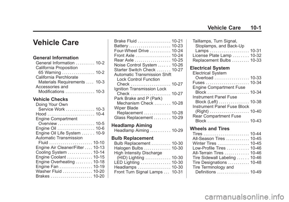 GMC YUKON 2015 Owners Guide Black plate (1,1)GMC Yukon/Yukon XL Owner Manual (GMNA-Localizing-U.S./Canada/
Mexico-7063682) - 2015 - crc - 6/5/14
Vehicle Care 10-1
Vehicle Care
General Information
General Information . . . . . . GMC YUKON 2015 Owners Guide Black plate (1,1)GMC Yukon/Yukon XL Owner Manual (GMNA-Localizing-U.S./Canada/
Mexico-7063682) - 2015 - crc - 6/5/14
Vehicle Care 10-1
Vehicle Care
General Information
General Information . . . . . .
