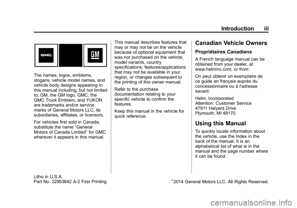 GMC YUKON 2015  Owners Manual Black plate (3,1)GMC Yukon/Yukon XL Owner Manual (GMNA-Localizing-U.S./Canada/
Mexico-7063682) - 2015 - crc - 6/5/14
Introduction iii
The names, logos, emblems,
slogans, vehicle model names, and
vehic