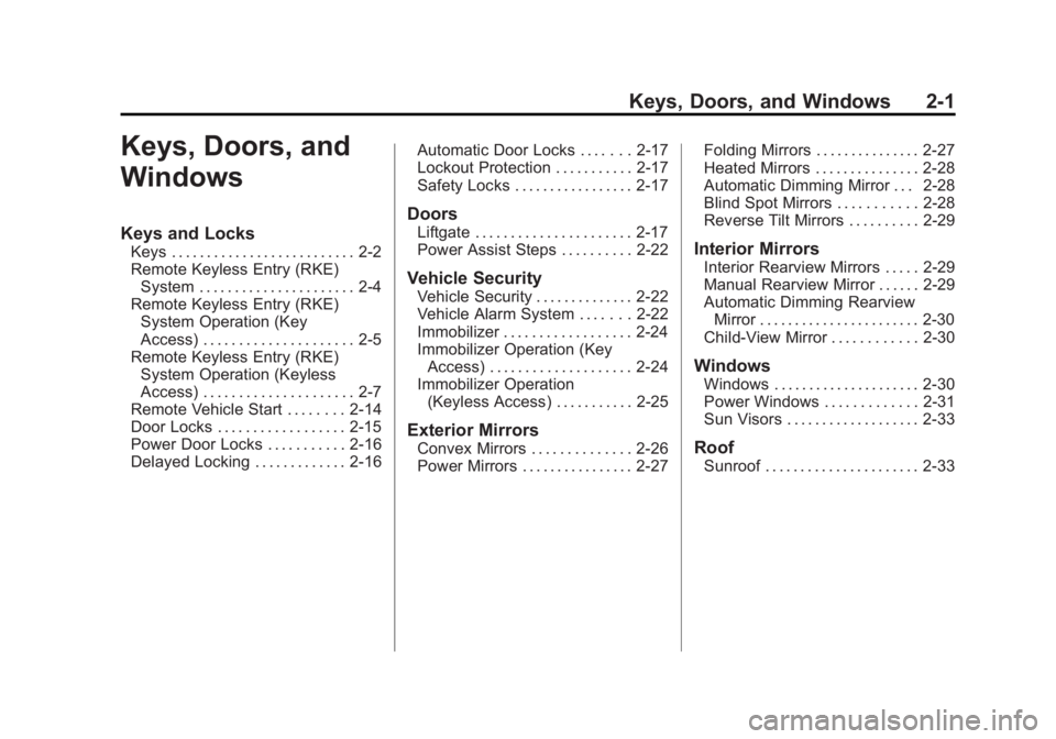 GMC YUKON 2015 Owners Guide Black plate (1,1)GMC Yukon/Yukon XL Owner Manual (GMNA-Localizing-U.S./Canada/
Mexico-7063682) - 2015 - crc - 6/5/14
Keys, Doors, and Windows 2-1
Keys, Doors, and
Windows
Keys and Locks
Keys . . . . .