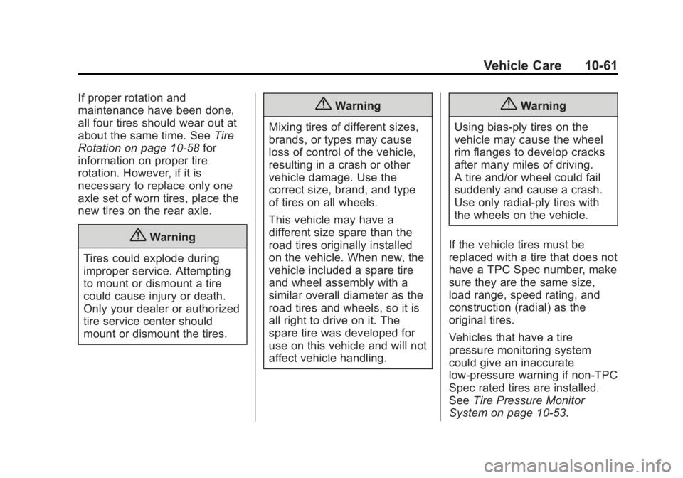 GMC YUKON 2015  Owners Manual Black plate (61,1)GMC Yukon/Yukon XL Owner Manual (GMNA-Localizing-U.S./Canada/
Mexico-7063682) - 2015 - crc - 6/5/14
Vehicle Care 10-61
If proper rotation and
maintenance have been done,
all four tir