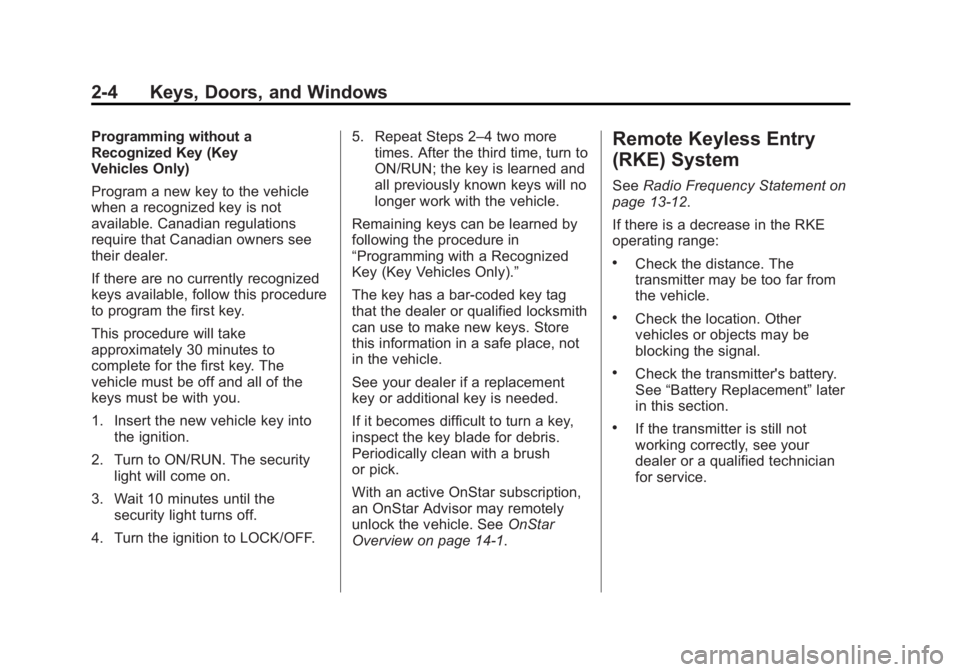 GMC YUKON 2015 Owners Guide Black plate (4,1)GMC Yukon/Yukon XL Owner Manual (GMNA-Localizing-U.S./Canada/
Mexico-7063682) - 2015 - crc - 6/5/14
2-4 Keys, Doors, and Windows
Programming without a
Recognized Key (Key
Vehicles Onl GMC YUKON 2015 Owners Guide Black plate (4,1)GMC Yukon/Yukon XL Owner Manual (GMNA-Localizing-U.S./Canada/
Mexico-7063682) - 2015 - crc - 6/5/14
2-4 Keys, Doors, and Windows
Programming without a
Recognized Key (Key
Vehicles Onl