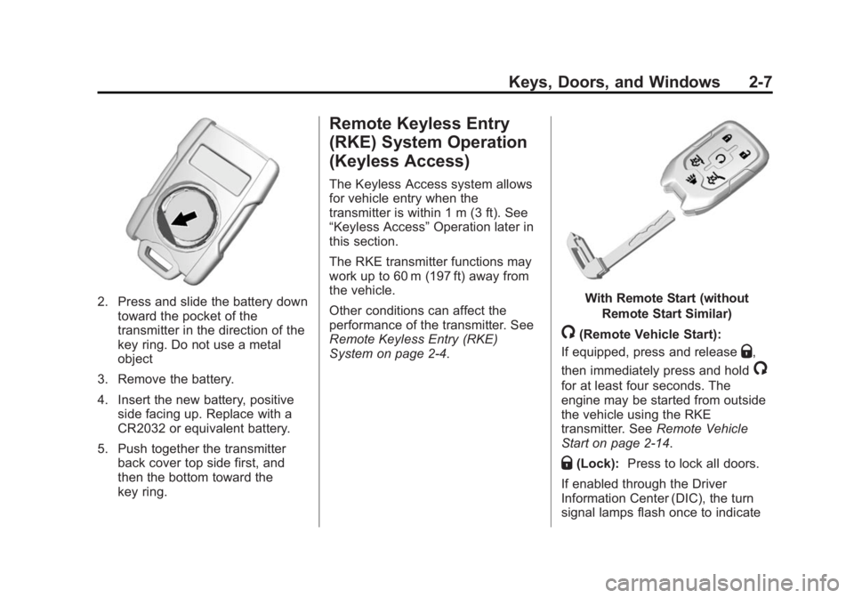 GMC YUKON 2015  Owners Manual Black plate (7,1)GMC Yukon/Yukon XL Owner Manual (GMNA-Localizing-U.S./Canada/
Mexico-7063682) - 2015 - crc - 6/5/14
Keys, Doors, and Windows 2-7
2. Press and slide the battery downtoward the pocket o